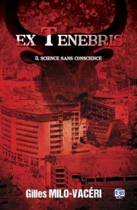 Science sans conscience: Ex Tenebris - 3