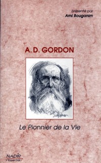 Aharon David Gordon, le pionnier de la vie