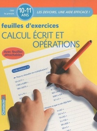 Calcul écrit et opérations : Feuilles d'exercices 10-11 ans