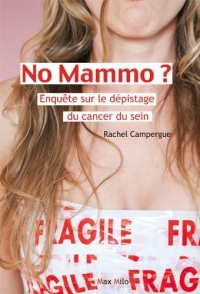 No mammo ?: Enquête sur le dépistage du cancer du sein - Essais - documents (Essais-Documents)