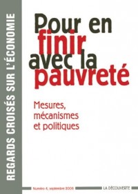 Pour en finir avec la pauvreté : Mesures, mécaniques et politiques