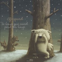 GASPARD, LE LOUP QUI AVAIT PEUR DU LOUP