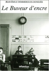 Le Buveur d'encre : Il était une fois l'école primaire (1935-1950)