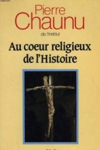 Au coeur religieux de l'histoire