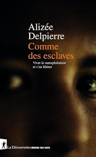 Comme des esclaves: Vivre la surexploitation et s'en libérer