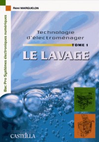 Technologie d'électroménager Bac Pro SEN : Tome 1, Le lavage