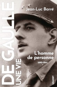 De Gaulle, une vie: L'homme de personne, 1890, 1944, tome 1