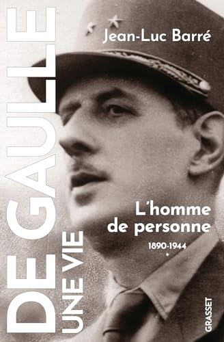 De Gaulle, une vie: L'homme de personne, 1890, 1944, tome 1
