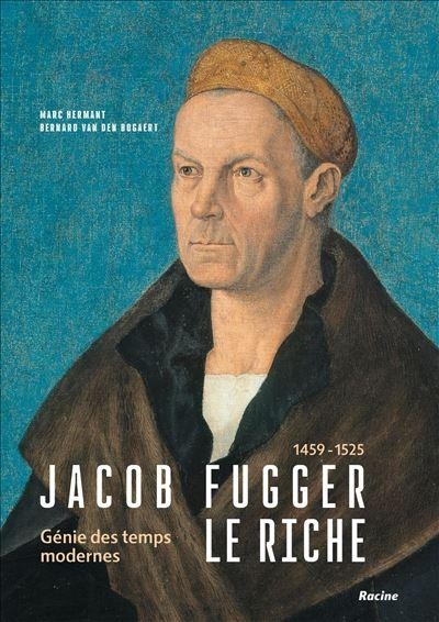 Jacob Fugger Le Riche 1459-1525: Génie des Temps modernes
