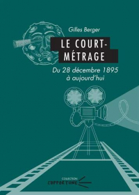 Le court-métrage : Du 28 décembre 1895 à aujourd'hui