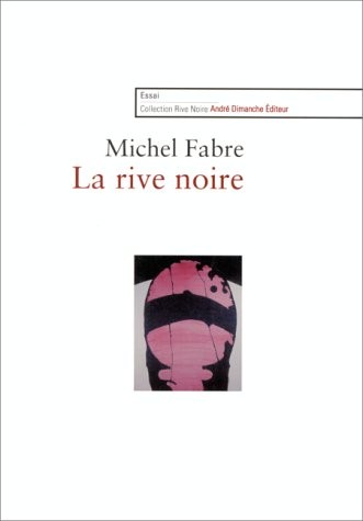 La rive noire. les ecrivains noirs américains a paris (1830-1995) [9782869161016]
