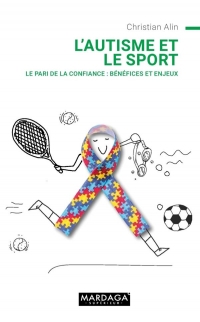 Autisme et le Sport (l') - le Pari de la Confiance