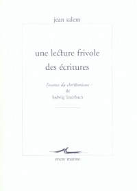 Une lecture frivole des écritures : L'Essence du christianisme de Ludwig Feuerbach (livre non massicoté)