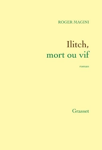 Ilitch, mort ou vif: roman