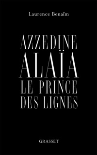 Azzedine Alaïa, le prince des lignes: essai