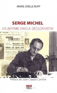 Serge Michel : Un libertaire dans la décolonisation