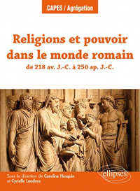 Religion et pouvoir dans le monde romain de 218 avant notre ère à 235 de notre ère