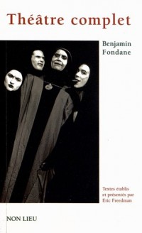 Théâtre complet : Le Festin de Balthazar ; Philoctète ; Oedipe ; Le Puits de Maule