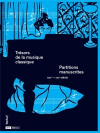 Trésors de la musique classique : Partitions manuscrites. XVIIe-XXIe siècle