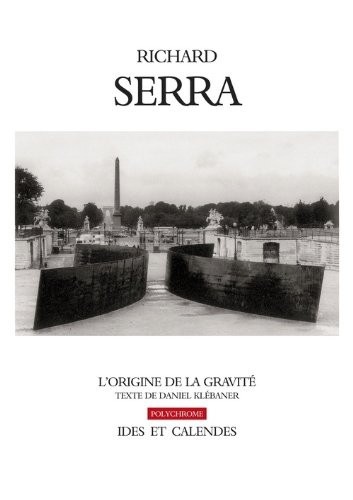 Richard Serra. L'origine de la gravité