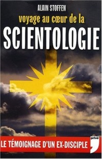 Voyage au coeur de la scientologie - Le témoignage d'un ex-disciple