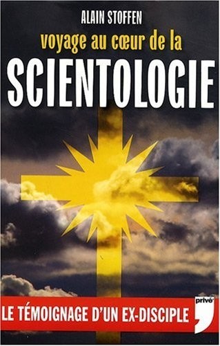 Voyage au coeur de la scientologie - Le témoignage d'un ex-disciple