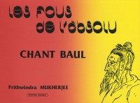 Les fous de l'absolu : Chant Baul