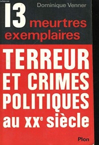 Treize meurtres exemplaires : terreur et crimes politiques au XXe siècle