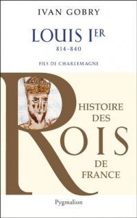 Louis Ier: Fils de Charlemagne 814 - 840
