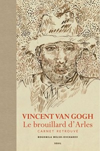 Vincent Van Gogh. Le brouillard d'Arles. Carnet retrouvé