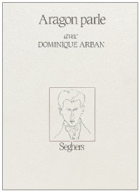 Aragon parle avec Dominique Arban