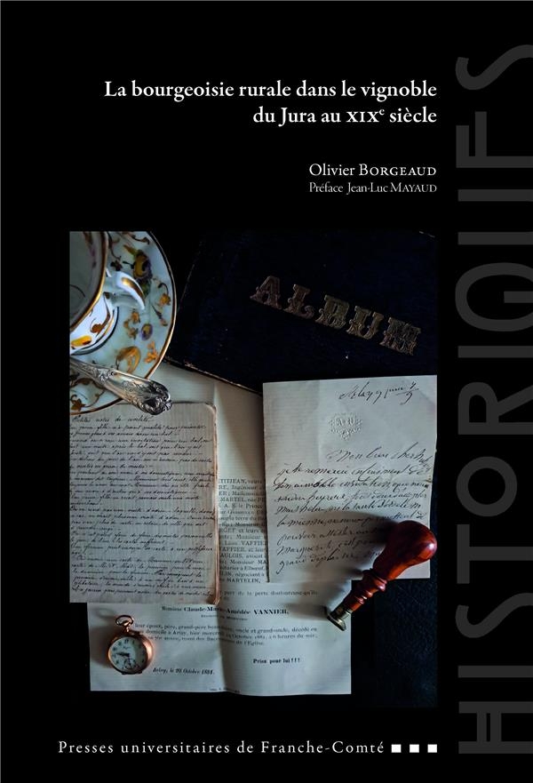 La bourgeoisie rurale dans le vignoble du Jura au XIXe siècle: Aux racines de la République