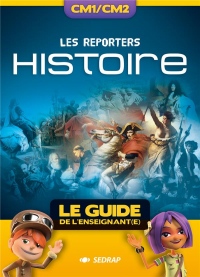 Reporters Histoire - le Guide de l'Enseignant Édition 2018