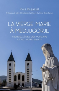 La Vierge Marie à Medjugorje: L’histoire, les controverses, les fruits et les messages
