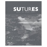 Sutures : Berlin 2000-2003