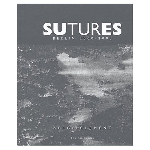 Sutures : Berlin 2000-2003
