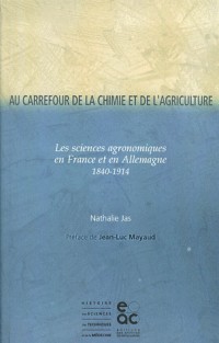 Au carrefour de la chimie et de l'agriculture : sciences agronomiques en France et en Allemagne (1840-1914)
