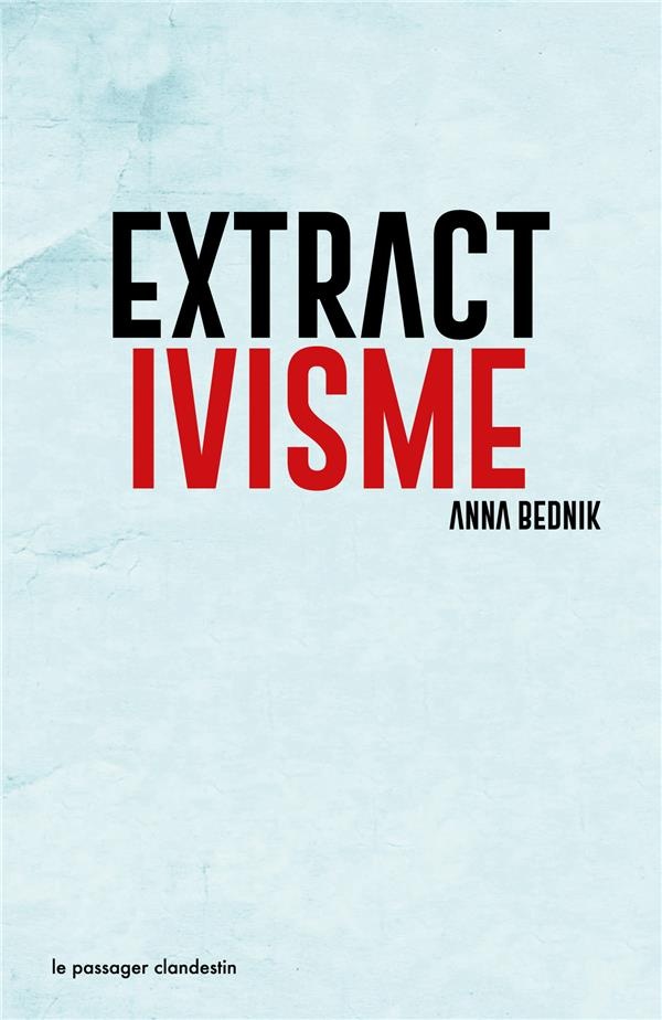 Extractivisme - Exploitation Industrielle de la Nature : Logiques, Conséquences, Resistances
