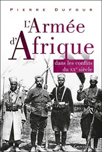 L'Armée d'Afrique - Dans les conflits du XX siècle