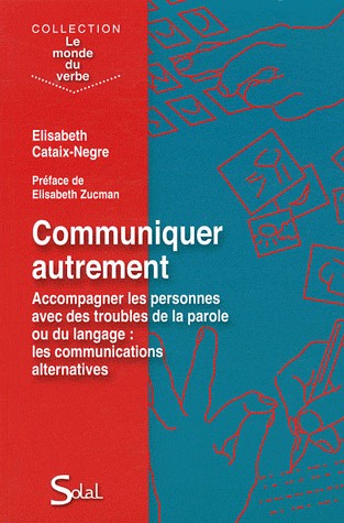 Communiquer autrement : Accompagner les personnes avec des troubles de la parole ou du langage : les communications alternatives