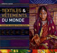 Textiles & vêtements du monde : Carnet de voyage d'une styliste