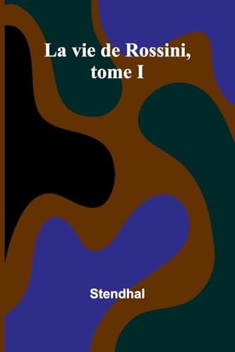 La vie de Rossini, tome I [9789367245897]