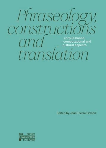 Phraseology, constructions and translation: Corpus-based, computational and cultural aspects