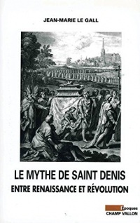 Le Mythe de Saint Denis: Entre renaissance et révolution
