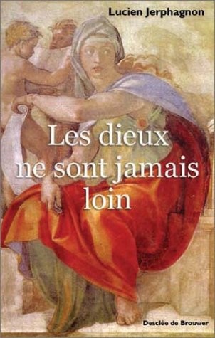 Les dieux ne sont jamais loin