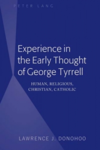 Experience in the Early Thought of George Tyrrell: Human, Religious, Christian, Catholic