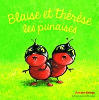 Les Drôles de Petites Bêtes - Blaise Et Therese les Punaises - Dès 3 ans