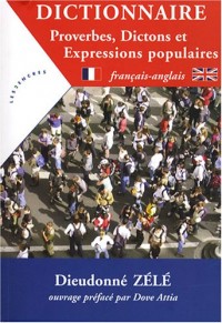 Dictionnaire Proverbes, Dictions et Expressions populaires. Français-Anglais