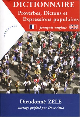 Dictionnaire Proverbes, Dictions et Expressions populaires. Français-Anglais
