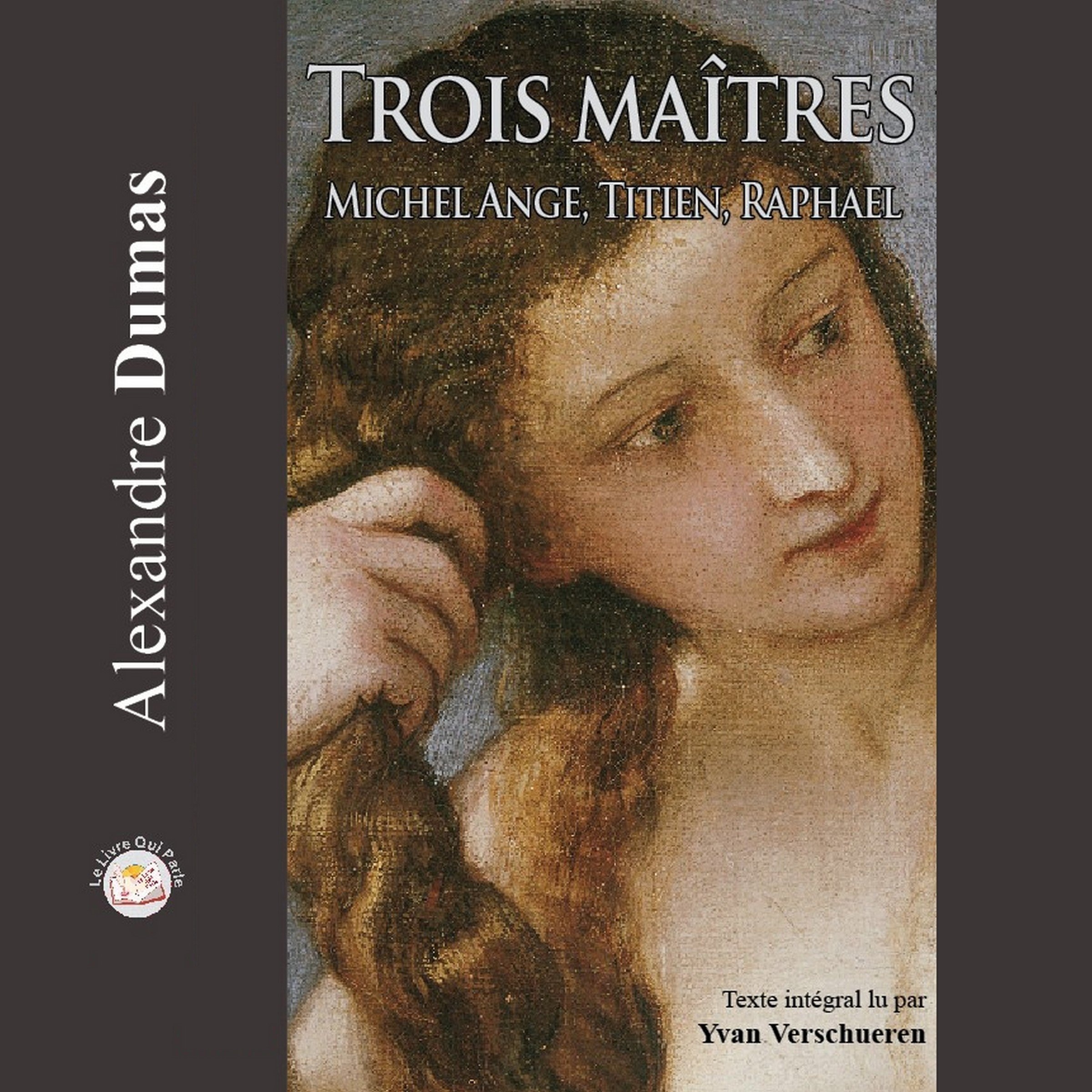 Trois maîtres: Michel-Ange, Titien, Raphaël